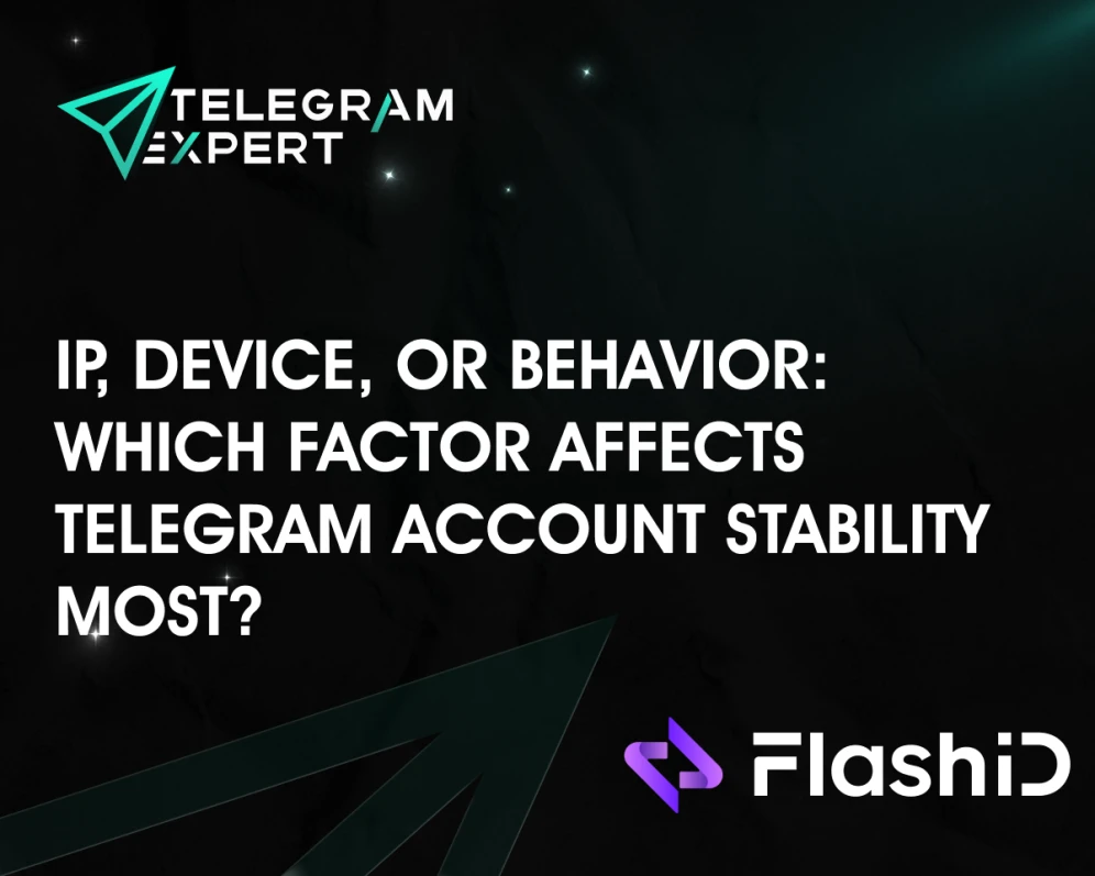 IP, Device, or Behavior: Which Factor Affects Telegram Account Stability Most?