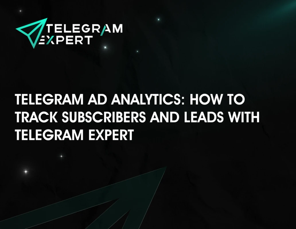 Telegram Ad Analytics: How to Track Subscribers and Leads with Telegram Expert