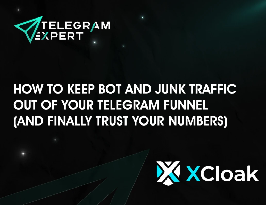 How to Keep Bot and Junk Traffic Out of Your Telegram Funnel (and Finally Trust Your Numbers)