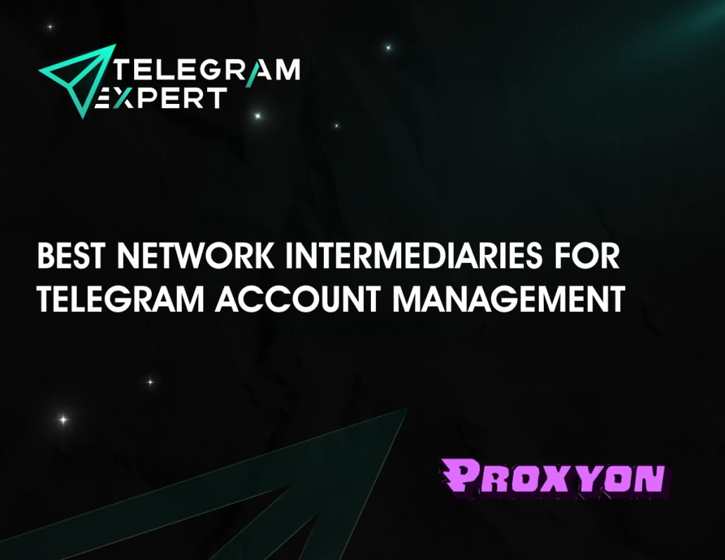 Best Network Intermediaries for Telegram Account Management