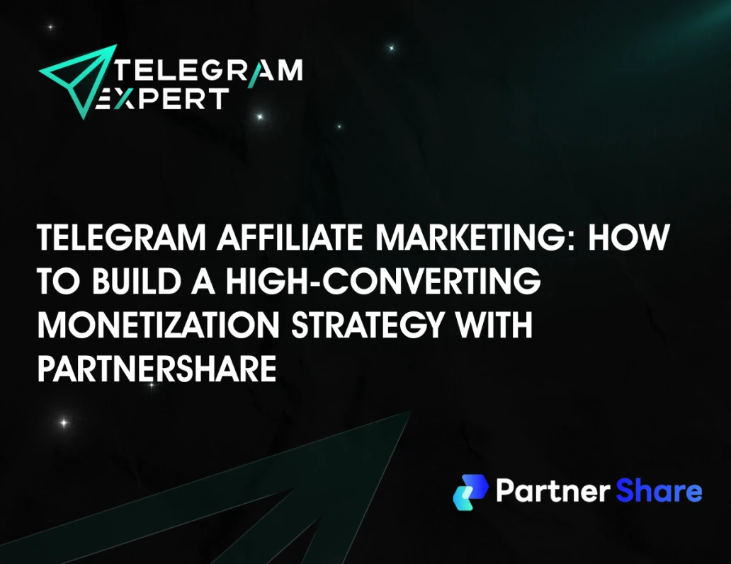 Telegram Affiliate Marketing: How to Build a High-Converting Monetization Strategy with PartnerShare